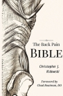 The Back Pain Bible: A Breakthrough Step-By-Step Self Treatment Process To End Chronic Back Pain Forever By Christopher J. Kidawski Cover Image