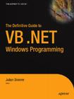 The Definitive Guide to VB.NET Windows Programming (Definitive Guides) By Julian Skinner (Editor) Cover Image
