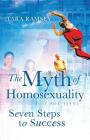 The Myth of Homosexuality: Just for Teens Seven Steps to Success By Tara Ramsey Cover Image