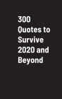300 Quotes to Survive 2020 and Beyond By Dan Ringo Cover Image