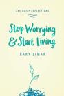Stop Worrying & Start Living: 365 Daily Reflections Cover Image