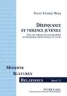 Délinquance Et Violence Juvénile: Pour Une Éthique de Responsabilité En République Démocratique Du Congo (Moderne - Kulturen - Relationen #11) By Stephan Schirm (Editor), Gerhard Droesser (Editor), Raoul Kiyangi Meya Cover Image