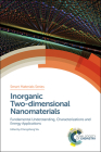 Inorganic Two-Dimensional Nanomaterials: Fundamental Understanding, Characterizations and Energy Applications By Changzheng Wu (Editor) Cover Image