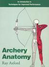 Archery Anatomy: An Introduction to Techniques for Improved Performance By Ray Axford Cover Image