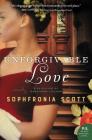 Unforgivable Love: A Retelling of Dangerous Liaisons By Sophfronia Scott Cover Image