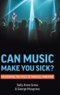 Can Music Make You Sick? Measuring the Price of Musical Ambition By Sally Anne Gross, George Musgrave Cover Image