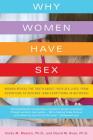 Why Women Have Sex: Women Reveal the Truth About Their Sex Lives, from Adventure to Revenge (and Everything in Between) By Cindy M. Meston, David M. Buss Cover Image