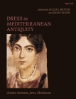 Dress in Mediterranean Antiquity: Greeks, Romans, Jews, Christians By Alicia J. Batten (Editor), Kelly Olson (Editor) Cover Image