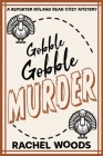 Gobble Gobble Murder By Rachel Woods Cover Image