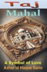 Taj Mahal: A Symbol of Love Cover Image