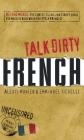 Talk Dirty French: Beyond Merde:  The curses, slang, and street lingo you need to Know when you speak francais By Alexis Munier, Emmanuel Tichelli Cover Image