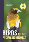 Birds of the Pacific Northwest (A Timber Press Field Guide) By John Shewey, Tim Blount Cover Image