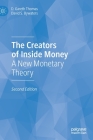 The Creators of Inside Money: A New Monetary Theory By D. Gareth Thomas, David S. Bywaters Cover Image