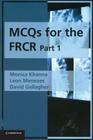 MCQs for the FRCR, Part 1 By Monica Khanna, Leon Menezes, David Gallagher Cover Image