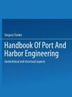 Handbook of Port and Harbor Engineering: Geotechnical and Structural Aspects By Gregory Tsinker Cover Image