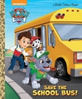 Save the School Bus! (PAW Patrol) (Little Golden Book) By Mickie Matheis, Fabrizio Petrossi (Illustrator) Cover Image