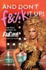 And Don't F&%k It Up: An Oral History of RuPaul's Drag Race (The First Ten Years) By World of Wonder (Other primary creator), Maria Elena Fernandez Cover Image