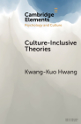 Culture-Inclusive Theories: An Epistemological Strategy (Elements in Psychology and Culture) Cover Image