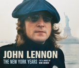 John Lennon: The New York Years (reissue) By Bob Gruen Cover Image