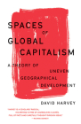 Spaces of Global Capitalism: A Theory of Uneven Geographical Development By David Harvey Cover Image