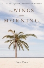 The Wings of the Morning: A Tale of Shipwreck, Adventure, and Romance Cover Image