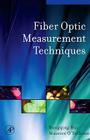 Fiber Optic Measurement Techniques By Rongqing Hui, Maurice O'Sullivan Cover Image