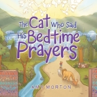 The Cat Who Said His Bedtime Prayers By Amy Morton Cover Image