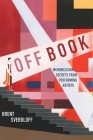 Off Book: Memorization Secrets from Performing Artists By Brent Sverdloff Cover Image