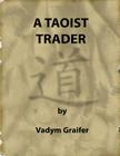 A Taoist Trader By Vadym Graifer Cover Image