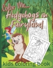 Color Me... Hedgehogs in Fairyland Cover Image