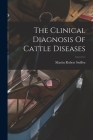 The Clinical Diagnosis Of Cattle Diseases By Martin Robert Steffen Cover Image