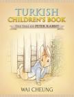 Turkish Children's Book: The Tale of Peter Rabbit By Wai Cheung Cover Image