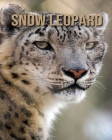 Snow Leopard: Amazing Pictures & Fun Facts on Animals in Nature By Evan Roth Cover Image