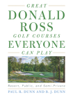 Great Donald Ross Golf Courses Everyone Can Play: Resort, Public, and Semi-Private By Paul Dunn, B. J. Dunn Cover Image