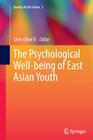 The Psychological Well-Being of East Asian Youth (Quality of Life in Asia #2) By Chin-Chun Yi (Editor) Cover Image