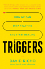 Triggers: How We Can Stop Reacting and Start Healing By David Richo Cover Image