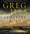 Cemetery Road CD: A Novel By Greg Iles, Scott Brick (Read by) Cover Image