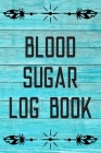 Blood Sugar Log Book: Daily 1 Year Diabetes Log Book & Blood Sugar Glucose Tracker By Inigo Creations Cover Image