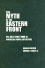 The Myth of the Eastern Front Cover Image