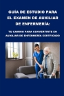 Guía de estudio para el examen de auxiliar de enfermería: Tu camino para convertirte en auxiliar de enfermería certificado By Philip Martin McCaulay Cover Image