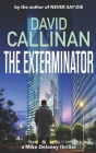 The Exterminator: (addictive Mike Delaney action crime & mystery thriller) By David Callinan Cover Image