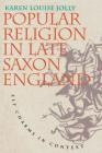 Popular Religion in Late Saxon England: Elf Charms in Context By Karen Louise Jolly Cover Image
