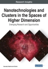 Nanotechnologies and Clusters in the Spaces of Higher Dimension: Emerging Research and Opportunities Cover Image