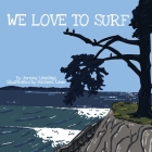 We Love to Surf By Jeremy Lansing, Michael Lane (Illustrator) Cover Image
