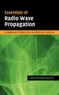 Essentials of Radio Wave Propagation (Cambridge Wireless Essentials) By Christopher Haslett Cover Image