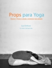 Props para Yoga Volumen II: Posturas Sentadas y Extensiones hacia Adelante: Una Guía para la práctica del Yoga Iyengar con Props By Noga Chepelinski (Translator), Eyal Shifroni Cover Image