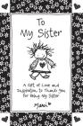 To My Sister: A Gift of Love and Inspiration to Thank You for Being My Sister Cover Image