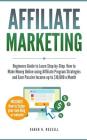 Affiliate Marketing: Beginners Guide to Learn Step-by-Step How to Make Money Online using Affiliate Program Strategies and Earn Passive Inc (Financial Freedom #3) By Daren H. Russell Cover Image