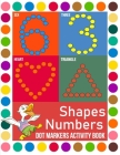 Dot Markers Activity Book Shapes And Numbers: Do a Dot Coloring Book page a day Easy Guided BIG DOTS For Toddler, Preschool and Kindergarten ages 2-5 By Luk Len Art Cover Image