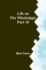 Life on the Mississippi, Part 10 By Mark Twain Cover Image